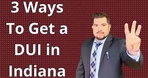 3 Ways To Get a DUI in Indiana