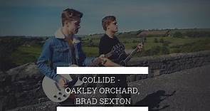 Collide - Oakley Orchard, Brad Sexton (cover)
