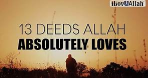 13 DEEDS ALLAH ABSOLUTELY LOVES