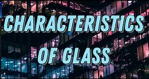 10 Characteristics Of Glass – Most Known Properties of Glass