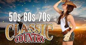 Best Classic Country Songs of 50's 60's 70's - Old Country Music Playlist - Top Country Songs 2020