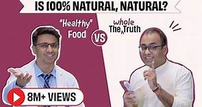 Is 100% Natural, Natural? | "Healthy" Food vs The Whole Truth