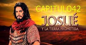 JOSUÉ Y LA TIERRA PROMETIDA CAPITULO 42 EN SD EN HD