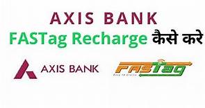 Axis Bank Fastag Recharge Online | How to use Axis bank FASTag online portal - full details in hindi