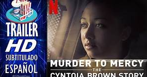 MURDER TO MERCY: THE CYNTOIA BROWN STORY (2020) 🎥 Tráiler En ESPAÑOL (Subtitulado) 🎬 Netflix