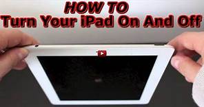 How To Turn On The iPad - How To Turn Off The iPad
