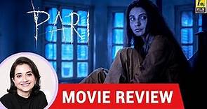 Anupama Chopra's Movie Review of Pari | Anushka Sharma | Prosit Roy | Film Companion