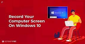 How To Record Your Computer Screen On Windows 10 (Free)