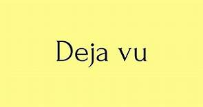 Deja vu | Deja vu Meaning | Pronunciation of Deja vu | Deja vu – English Word of the Day