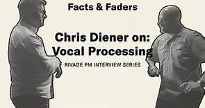 Facts & Faders - Chris Diener on: Vocal Processing - RIVAGE PM Interview Series