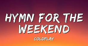 Coldplay - Hymn For The Weekend (Official Lyrics Video)