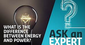 What's the difference between energy and power? | Ask An Expert