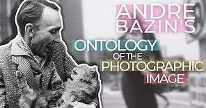 Andre Bazin's "Ontology of the Photographic Image"