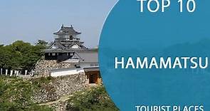 Top 10 Best Tourist Places to Visit in Hamamatsu | Japan - English