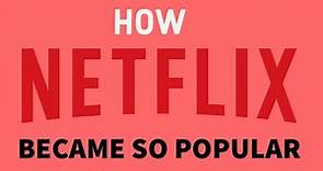 How Did Netflix Become So Popular? The story behind the world's biggest and best streaming service