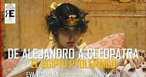 De Alejandro Magno a Cleopatra. El Egipto Ptolemaico. Eva Tobalina.