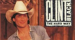 Clint Black - The Hard Way