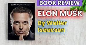 Elon Musk Book Review | Elon Musk by Isaacson | Elon Musk Book Summary |Elon Musk by Walter Isaacson