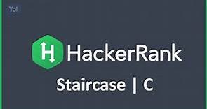 Staircase | Hacker Rank Solution in C Programming