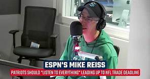 ESPN's Mike Reiss: Patriots should "listen to everything" leading up to NFL trade deadline