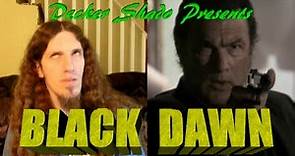 Black Dawn Review by Decker Shado