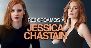 Recordemos el trabajo de: Jessica Chastain