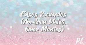 Falsos Recuerdos - Abraham Mateo, Omar Montes (letra / lyric)