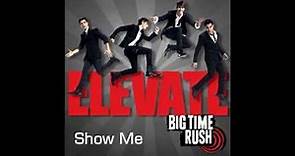 Big Time Rush - Show Me - Elevate Album (HD)