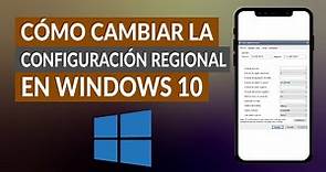 Cómo Cambiar la Configuración Regional del Sistema en Windows 10