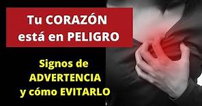 Signos de ADVERTENCIA de que TU CORAZÓN está en PELIGRO (y cómo evitarlo)