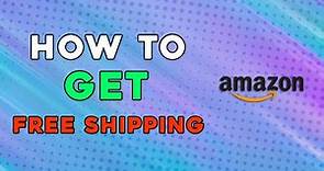 How To Get Free Shipping On Amazon (Quick Tutorial)