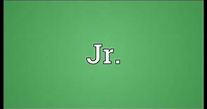 Jr. Meaning