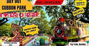 Cubbon Park Bal Bhavan in Bangalore - A Day out - Things to know before visiting