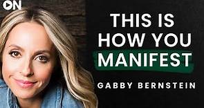 Gabrielle Bernstein: ON How To Manifest What You Need In Life & What Blocks It