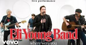 Eli Young Band - "Where Were You" Live Performance | Vevo
