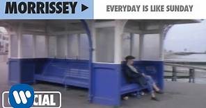 Morrissey - Everyday Is Like Sunday (Official Music Video)