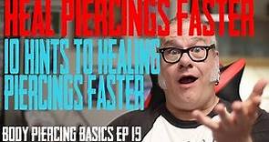 10 Hints to Faster Healing Piercings Body Piercing Basics EP 19