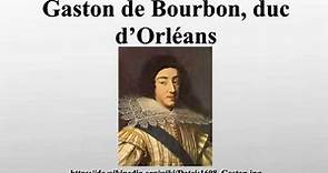 Gaston de Bourbon, duc d’Orléans