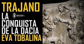 Trajano y la conquista de la Dacia, hoy Rumanía, cuando Roma alcanzó su apogeo. Eva Tobalina