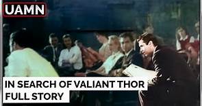 In Search of Valiant Thor… The Most Comprehensive Story Ever Compiled