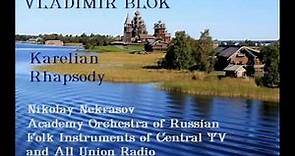 Vladimir Blok: Karelian Rhapsody [Nikolay Nekrasov]