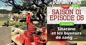 Sitarane et les "Buveurs de Sang" - S01 E05 Paranormal 974