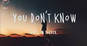 Katelyn Tarver - You Don't Know (Lyric Video)