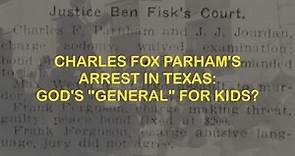 Charles Fox Parham's Arrest: God's "General" for Kids?