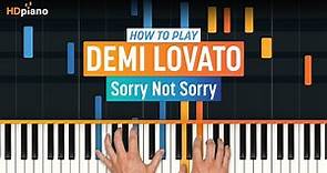 How to Play "Sorry Not Sorry" by Demi Lovato | HDpiano (Part 1) Piano Tutorial