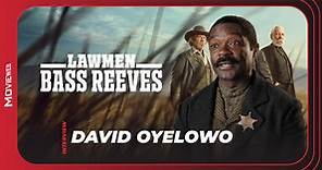 David Oyelowo Talks Lawmen: Bass Reeves and Making a Historical Western