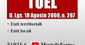 Enti territoriali ed enti locali - Testo unico enti locali (TUEL - D.Lgs. 267/2000) - Parte 6