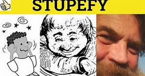 🔵 Stupefy Stupefied Stupefying Stupefaction Stupor - Stupefy Meaning - Stupefying Examples