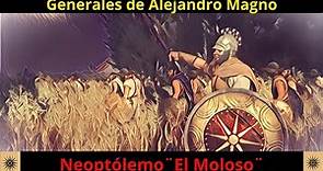 Generales de Alejandro Magno: Neoptólemo ¨El Moloso¨