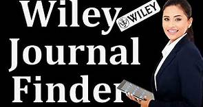 What is Wiley Journal Finder | How to Use Wiley Journal Finder